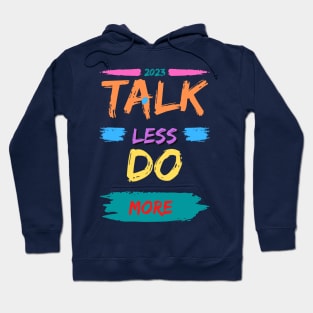 2023 Talk Less Do More Hoodie